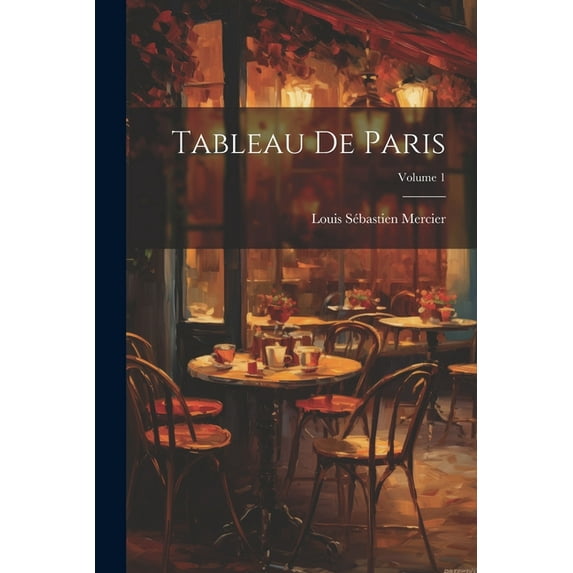 Tableau De Paris; Volume 1 (Paperback)