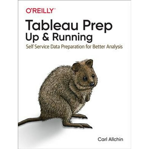 Tableau Prep: Up & Running: Self-Service Data Preparation for Better Analysis (Paperback)