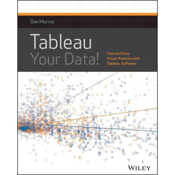 Pre-Owned Tableau Your Data!: Fast and Easy Visual Analysis With Tableau Software, 9781118612040, 1118612043, Paperback, 1 edition