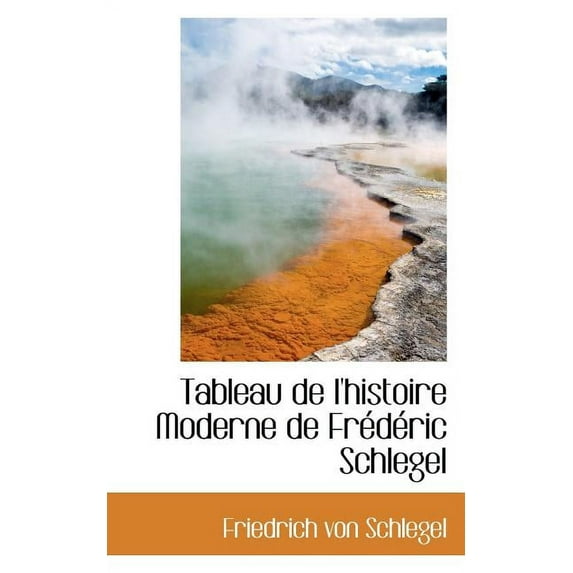 Tableau de L'Histoire Moderne de Frederic Schlegel Paperback