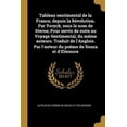 thumbnail image 1 of Tableau Sentimental de la France, Depuis La R�volution. Par Yoryck, Sous Le Nom de Sterne; Pour Servir de Suite Au Voyage Sentimental, Du M�me Auteurs Paperback, 1 of 1