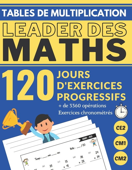 Tables de Multiplication Ce2 Cm1 Cm2 120 Jours d'Exercices Progressifs ...
