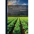 thumbnail image 1 of Tables For Computing Rations For Farm Animals; Volume 154 (Paperback), 1 of 1
