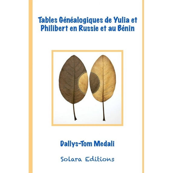 Tables genealogiques de Yulia Sasina et de Philibert Dimigou en Russie et au Benin (Paperback)