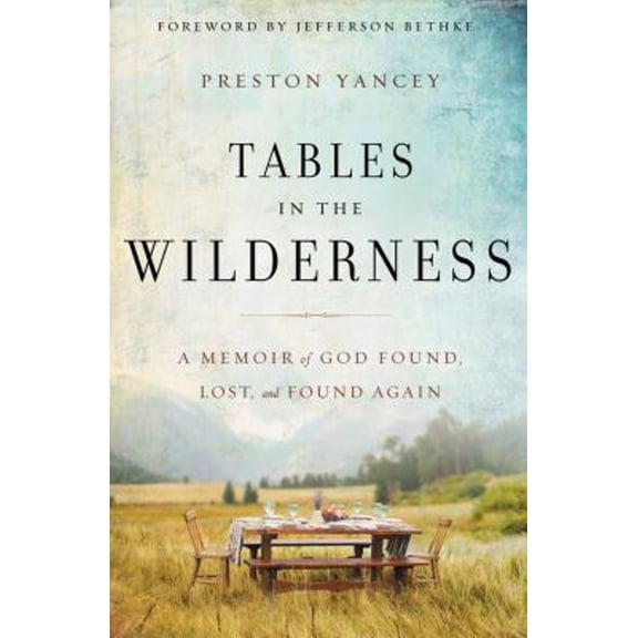 Pre-Owned Tables in the Wilderness: A Memoir of God Found, Lost, and Found Again (Hardcover) 0310338824 9780310338826