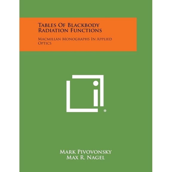 Tables of Blackbody Radiation Functions : MacMillan Monographs in Applied Optics