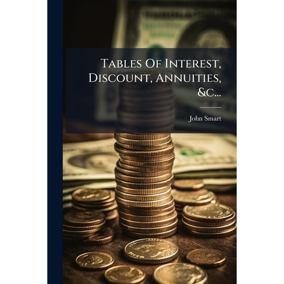 Tables Of Interest, Discount, Annuities, &c... (Paperback)
