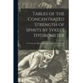 thumbnail image 1 of Tables of the Concentrated Strength of Spirits by Sykes's Hydrometer: as Used by the Officers of the Excise Branch of the Inland Revenue (Paperback), 1 of 1