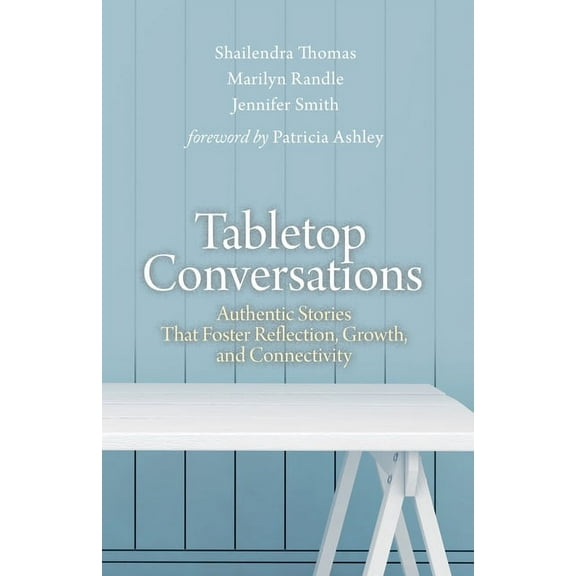 Tabletop Conversations: Authentic Stories That Foster Reflection, Growth, and Connectivity (Paperback)