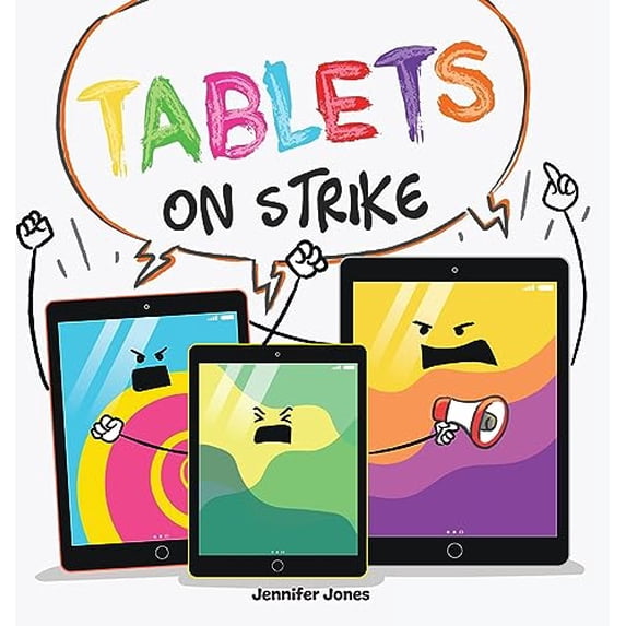 Pre-Owned Tablets on Strike: A Funny, Rhyming, Read Aloud About Responsibility With School Supplies (Hardcover) by Jennifer Jones