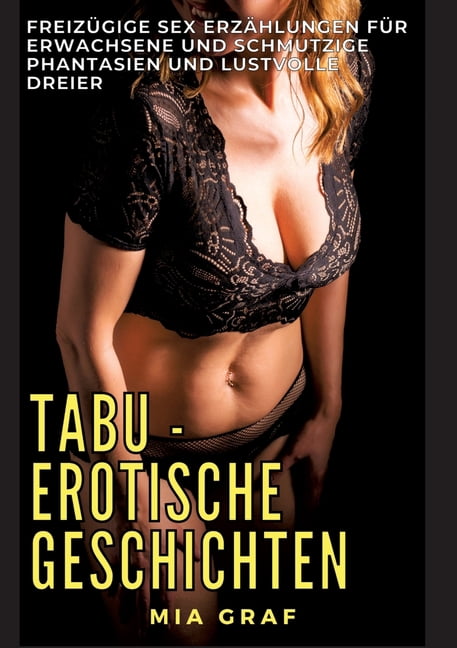 Tabu - Erotische Geschichten: Freizügige Sex Erzählungen für Erwachsene und Schmutzige Phantasien und lustvolle Dreier, (Paperback)