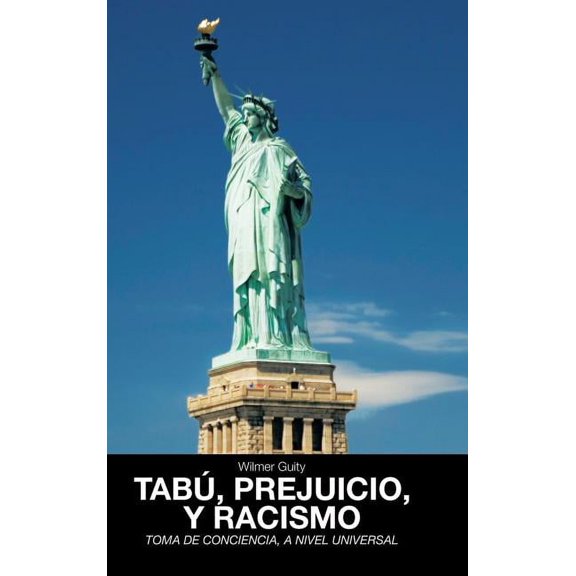 Tabu, Prejuicio, y Racismo: Toma de Conciencia, a Nivel Universal (Hardcover)