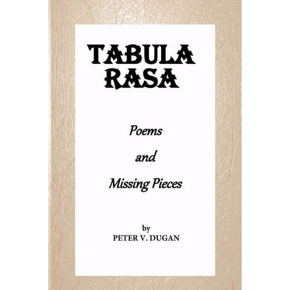 Tabula Rasa: Poems and Missing Pieces, (Paperback)