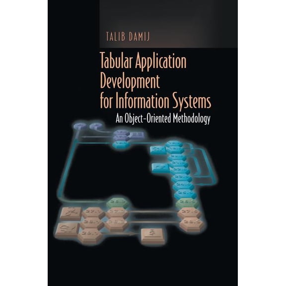 Tabular Application Development for Information Systems: An Object-Oriented Methodology, (Hardcover)