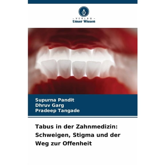 Tabus in der Zahnmedizin: Schweigen, Stigma und der Weg zur Offenheit, (Paperback)