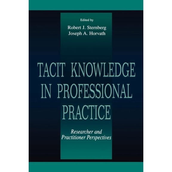 Tacit Knowledge in Professional Practice: Researcher and Practitioner Perspectives, (Paperback)