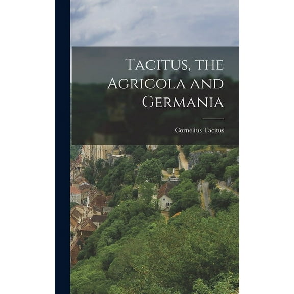 Tacitus, the Agricola and Germania (Hardcover)