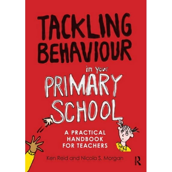 Tackling Behaviour in your Primary School: A practical handbook for teachers, (Paperback)