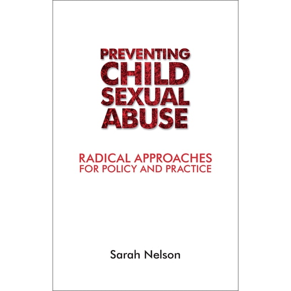 Tackling Child Sexual Abuse : Radical Approaches to Prevention, Protection and Support (Hardcover)
