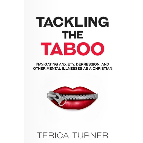 Tackling The Taboo: Navigating Anxiety, Depression, And Other Mental Illnesses As A Christian, (Paperback)
