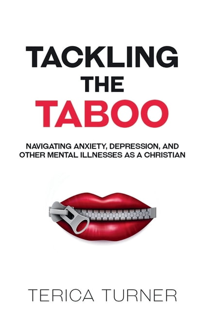 Tackling The Taboo: Navigating Anxiety, Depression, and Other Mental Illnesses as a Christian, (Paperback)