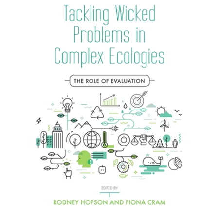 Pre-Owned Tackling Wicked Problems in Complex Ecologies: The Role of Evaluation (Paperback) by Rodney Hopson Fiona Cram