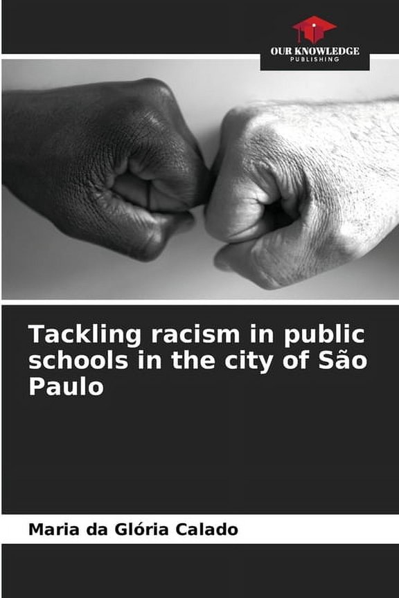 Tackling racism in public schools in the city of So Paulo, (Paperback)