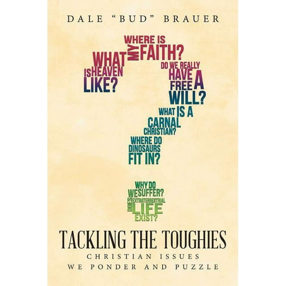 Tackling the Toughies: Christian Issues We Ponder and Puzzle, (Paperback)
