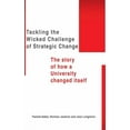 thumbnail image 1 of Tackling the Wicked Challenge of Strategic Change: The Story of How a University Changed Itself, (Hardcover), 1 of 1