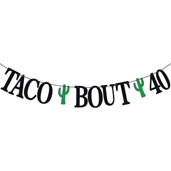 Taco Bout 40 Banner, Black & Green Glitter, 40th Birthday Party Decor, Durable Paper Banner with Rope Mount