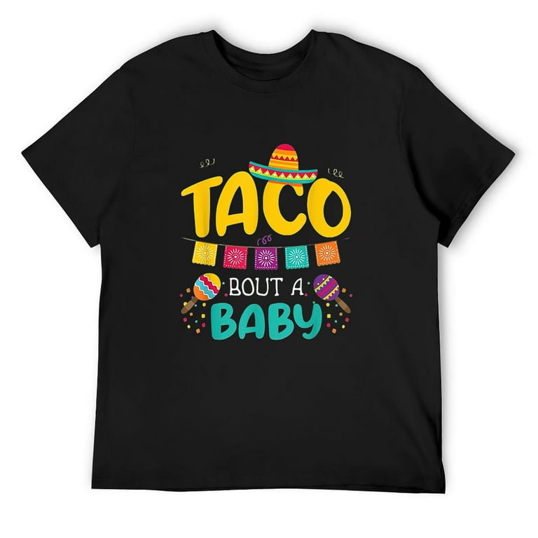 Taco Bout A Baby Pregnancy Announcement Cinco De Mayo Tshirt Taco Bout A Baby Pregnancy Announcement Cinco De Mayo Tshirt