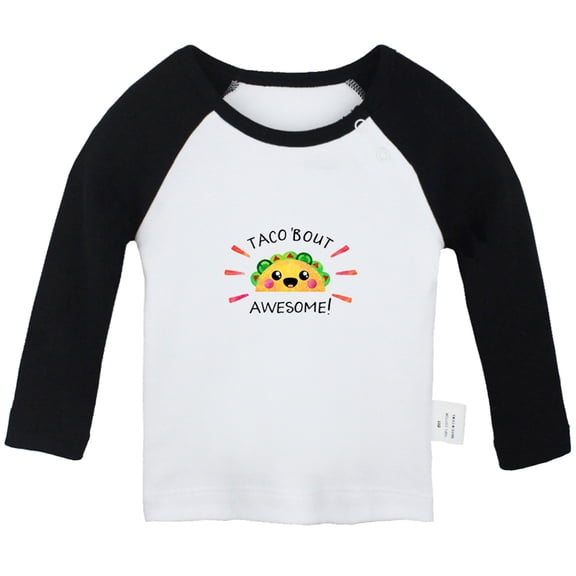 Taco' Bout Awesome Novelty T shirt For Baby, Newborn Babies T-shirts, Infant Tops, 0-24M Kids Graphic Tees Clothing (Long Black Raglan T-shirt, 18-24 Months)