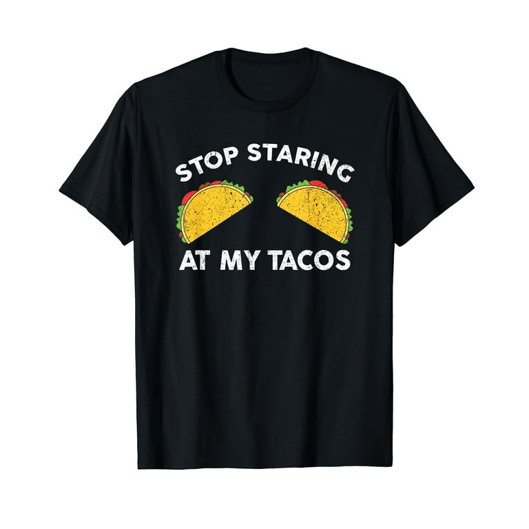 Funny Stop Staring At My Tacos Boobs Cinco De Mayo Tshirt Funny Stop Staring At My Tacos Boobs Cinco De Mayo Tshirt