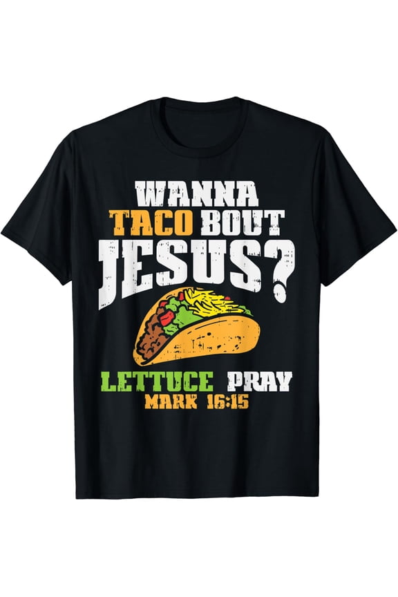 Taco Bout Jesus Lettuce Pray Cinco De Mayo Christian Bible T-Shirt Unisex S-5XL Hot Trending Shirt, not genuine