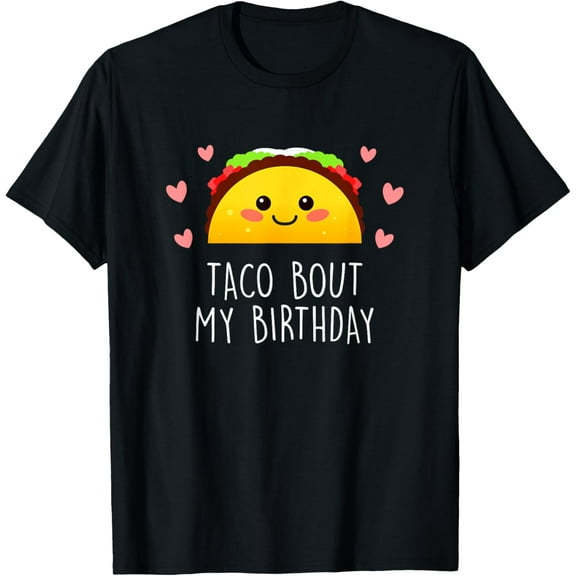 Taco Bout My Birthday T-Shirt Tops Tee