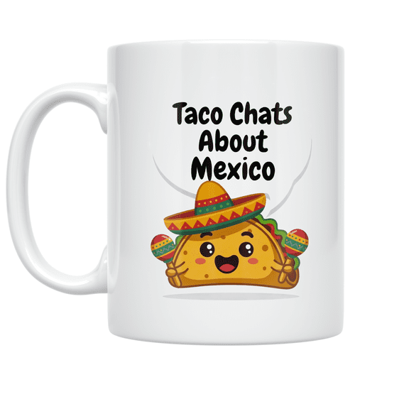 Taco Chats About Mexico Design - Food Culture Enthusiast - 11 oz Ceramic Coffee Mug