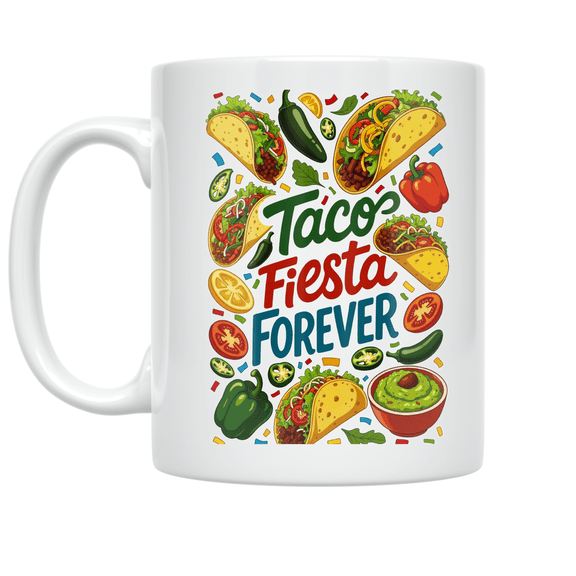 Taco Fiesta Forever - Mexican Cuisine Enthusiast - 11 oz Ceramic Coffee Mug