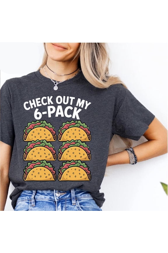 Taco Shirt: 6-Pack Graphic Tee - Mexican Food Lover Gift TSHIRT All Size S-5XL