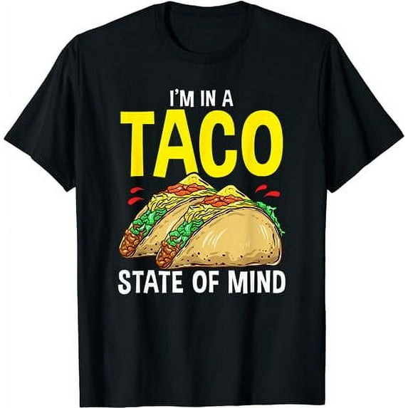 Taco Shirt For Men Women Kids I'm In A Taco State Of Mind