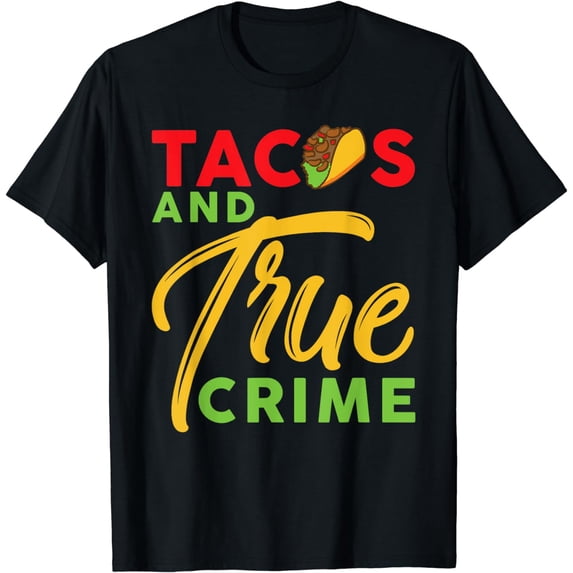 Tacos And True Crime Podcast Documentary Tortilla T-Shirt