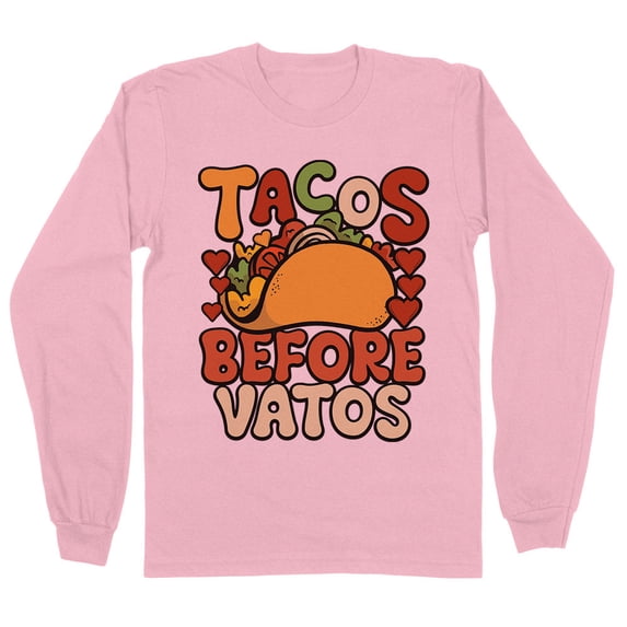 Tacos Before Vatos Long Sleeve Shirt Unisex 4X-Large Pink
