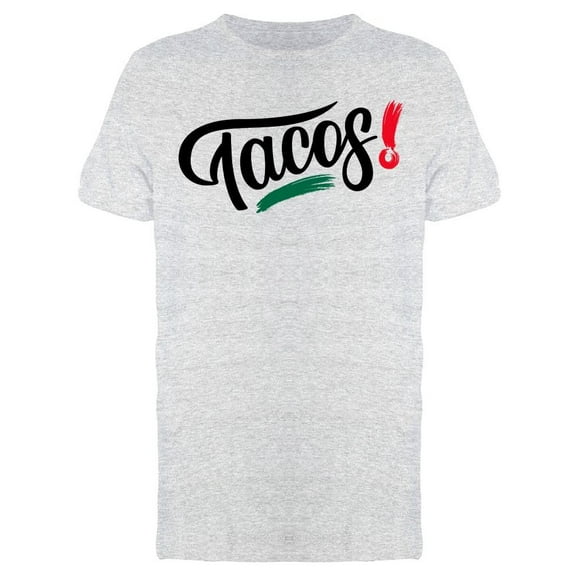 Tacos! Design T-Shirt Men -Image by Shutterstock, Male Large
