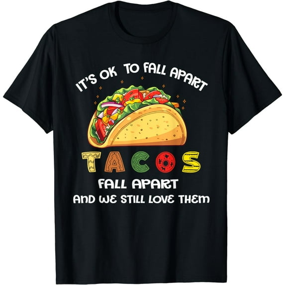 Tacos Fall Apart We Still Love Them Mental Health Awareness T-Shirt