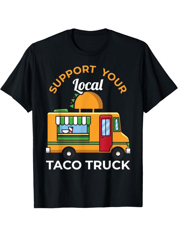 Tacos Mexican Food Support Your Local Taco Truck T-Shirt