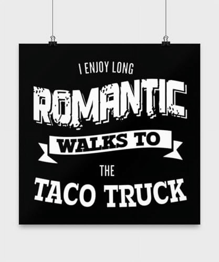 Tacos Poster, I Enjoy Long Romantic Walks To The Taco Truck, Food Wall