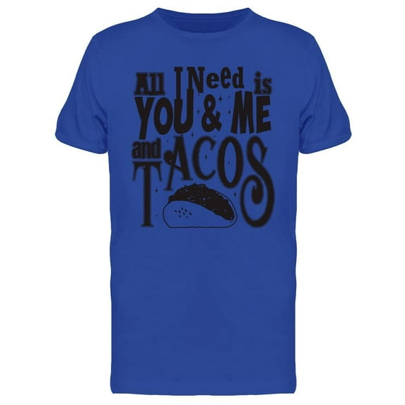 Tacos Quote T-Shirt Men -Image by Shutterstock, Male Medium