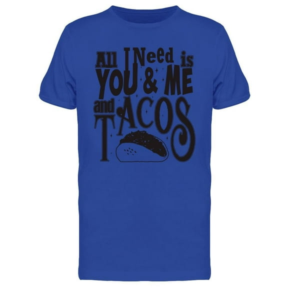 Tacos Quote T-Shirt Men -Image by Shutterstock, Male Small