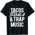 thumbnail image 1 of Tacos Tequila And Trap Music Mexican Food Drinking T-Shirt, 1 of 4