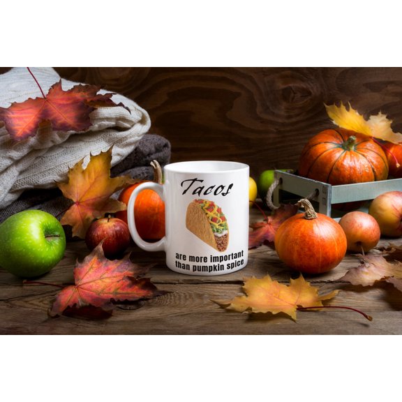Tacos are more important than Pumpkin Spice - White glossy mug