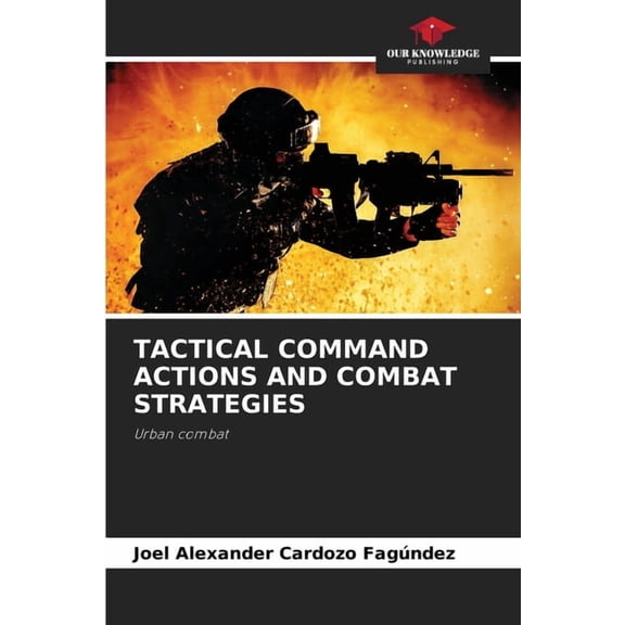Tactical Command Actions and Combat Strategies, (Paperback)